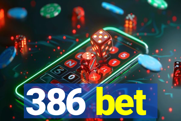 386 bet